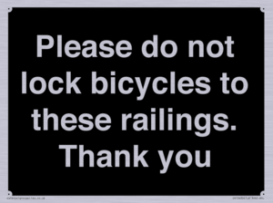 Please do not lock bicycles to these railings. Thank you